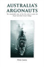 Australia's Argonauts: The remarkable story of the First Class to enter the Royal Australian Naval College