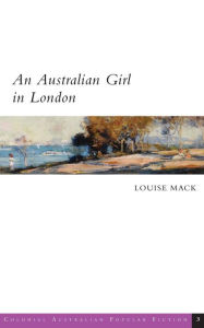 Title: An Australian Girl in London, Author: Louise Mack