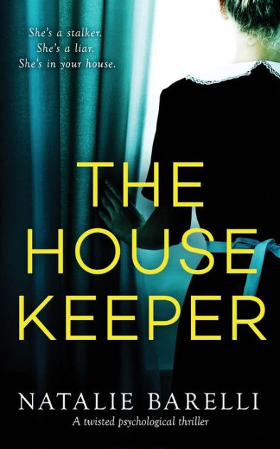 The Housekeeper A Twisted Psychological Thriller By Natalie Barelli