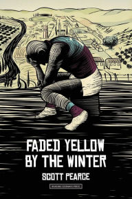 Title: faded yellow by the winter, Author: Scott Pearce