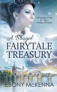 Title: A Brugel Fairytale Treasury: far-fetched fables, Author: Ebony McKenna