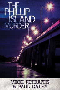 Title: The Phillip Island Murder, Author: Vikki Petraitis