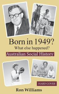 Title: Born in 1949? What else happened?, Author: Ron Williams