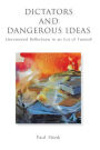 Dictators and Dangerous Ideas: Uncensored Reflections in an Era of Turmoil