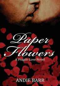 Title: Paper Flowers, Author: Andie Barr