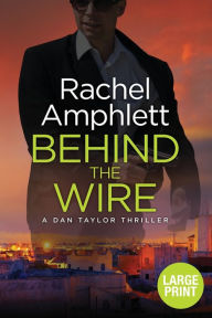 Title: Behind the Wire (Dan Taylor Thriller #4), Author: Rachel Amphlett
