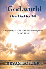 Title: 1God.world: One God for All, Author: Bryan William Foster