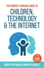 The Parents' Survival Guide to Children, Technology and the Internet