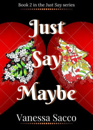 Title: Just Say Maybe: A sizzling paranormal romance novel (Just Say Book 2), Author: Vanessa Sacco