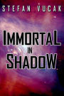 Immortal in Shadow