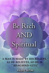 Title: Be Rich AND Spiritual: You can be both, Author: Yildiz Sethi