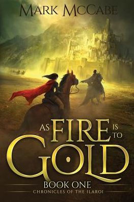 As Fire is to Gold: Chronicles of the Ilaroi Book 1