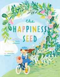 Title: The Happiness Seed: A story about finding your inner happiness, Author: Holly Johnson