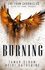 Title: Burning: Prequel After the Thaw, Author: Tamar Sloan