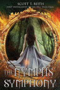 Title: Tall Tales: The Nymphs' Symphony, Author: Scott Thomas Beith