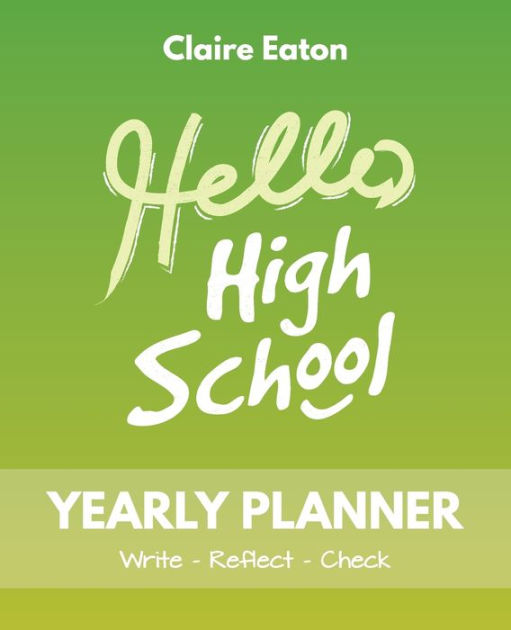Hello High School Yearly Planner by Claire Eaton, Paperback Barnes