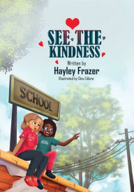 Title: See the Kindness, Author: Hayley Frazer