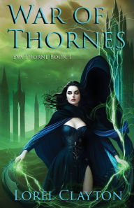 Title: War of Thornes, Author: Lorel Clayton