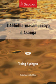 Title: L'Abhidharmasamuccaya d'Asana, Author: Traleg Kyabgon