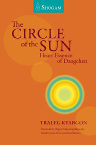 Title: The Circle of the Sun: Heart Essence Of Dzogchen, Author: Traleg Kyabgon