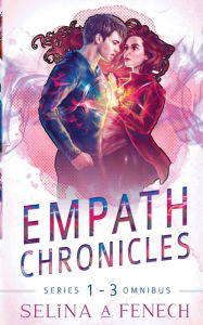 Title: Empath Chronicles - Series Omnibus: Complete Young Adult Paranormal Superhero Romance Series, Author: Selina A Fenech