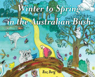 Title: Winter to Spring in the Australian Bush, Author: Roz Berg