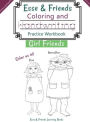 Esse & Friends Coloring and Handwriting Practice Workbook Girl Friends: Sight Words Activities Print Lettering Pen Control Skill Building for Early Childhood Pre-school Kindergarten Primary Homeschooling Ages 5 to 10 ABC Girls Names US Classroom