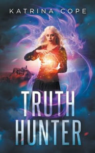 Title: Truth Hunter, Author: Katrina Cope