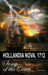 Title: Hollandia Nova, 1712 - Song of the Coast, Author: Nigel Clayton
