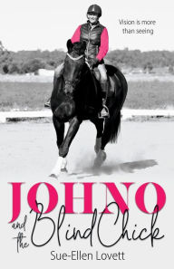 Title: Johno and the Blind Chick: Vision is more than seeing, Author: Sue-Ellen Lovett