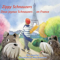 Title: Zippy Schnauzers Deux Joyeux Schnauzers en France, Author: Mica Jorgensen