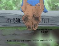 Title: My Bare Feet: A little book filled with heart for grounding and mindfulness, Author: H. J. Ray