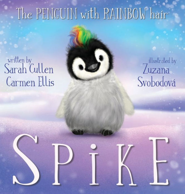 Spike, The Penguin With Rainbow Hair By Sarah Cullen, Carmen Ellis ...