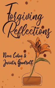 Title: Forgiving Reflections, Author: Neen Cohen