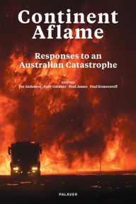Title: Continent Aflame: Responses to an Australian Catastrophe, Author: Pat Anderson