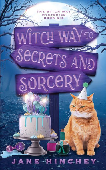 Witch Way to Secrets and Sorcery: A Witch Way Paranormal Cozy Mystery #6
