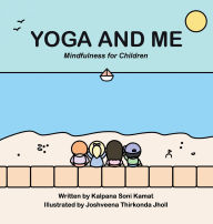 Title: Yoga and Me, Author: Kalpana Soni Kamat