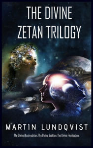 Title: The Divine Zetan Trilogy, Author: Martin Lundqvist