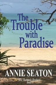 Title: The Trouble with Paradise, Author: Annie Seaton