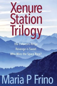 Title: Xenure Station Trilogy, Author: Maria P Frino