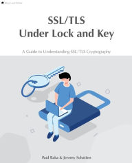 Title: SSL/TLS Under Lock and Key: A Guide to Understanding SSL/TLS Cryptography, Author: Hollie Acres