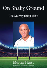 Title: On Shaky Ground: The Murray Hurst Story, Author: Murray Hurst