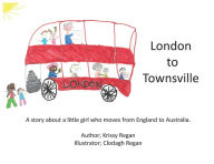 Title: London to Townsville, Author: Krissy R Regan