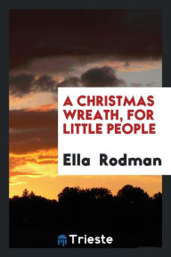A Christmas Wreath, for Little People