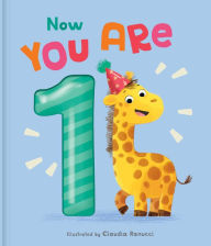Title: Now You Are 1: A Birthday Book, Author: Claudia Ranucci
