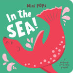 Alternative view 1 of Mini Pops: In the Sea!: Mini Pop-Up Board Book
