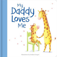 Title: My Daddy Loves Me: Hardcover board book, Author: Giuliana Gregori