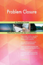 Problem Closure A Complete Guide