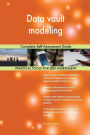 Data vault modeling Complete Self-Assessment Guide