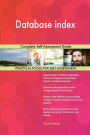 Database index Complete Self-Assessment Guide